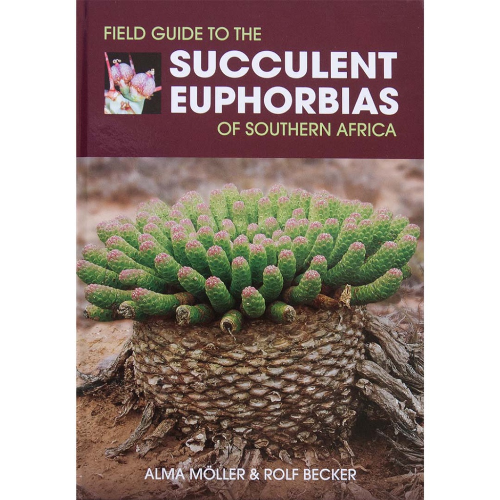 Field Guide to the Succulent Euphorbias of Southern Africa